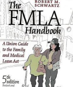 The FMLA Handbook: A Practical Guide to the Family and Medical Leave Act for Union Members and Stewards